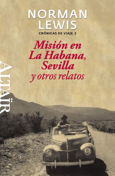MISIÓN EN LA HABANA, SEVILLA Y OTROS RELATOS | 9788493755560 | LEWIS, NORMAN | Llibres.cat | Llibreria online en català | La Impossible Llibreters Barcelona