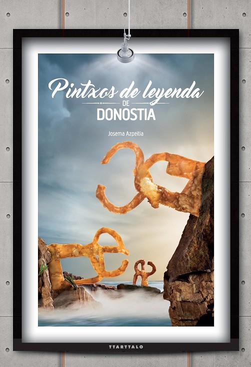 Pintxos de Leyenda de Donostia | 9788498436853 | Azpeitia Salvador, Josema | Llibres.cat | Llibreria online en català | La Impossible Llibreters Barcelona