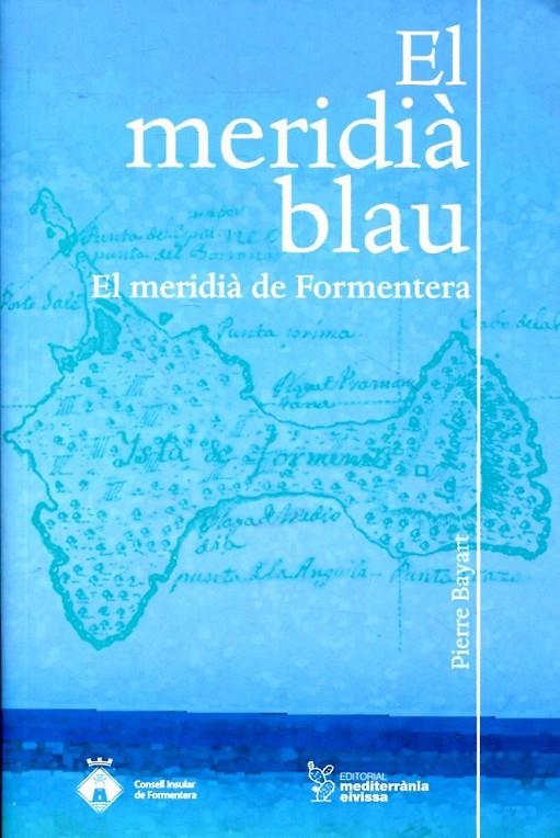 El meridià blau. El meridià de Formentera | 9788492951130 | Bayart, Pierre | Llibres.cat | Llibreria online en català | La Impossible Llibreters Barcelona
