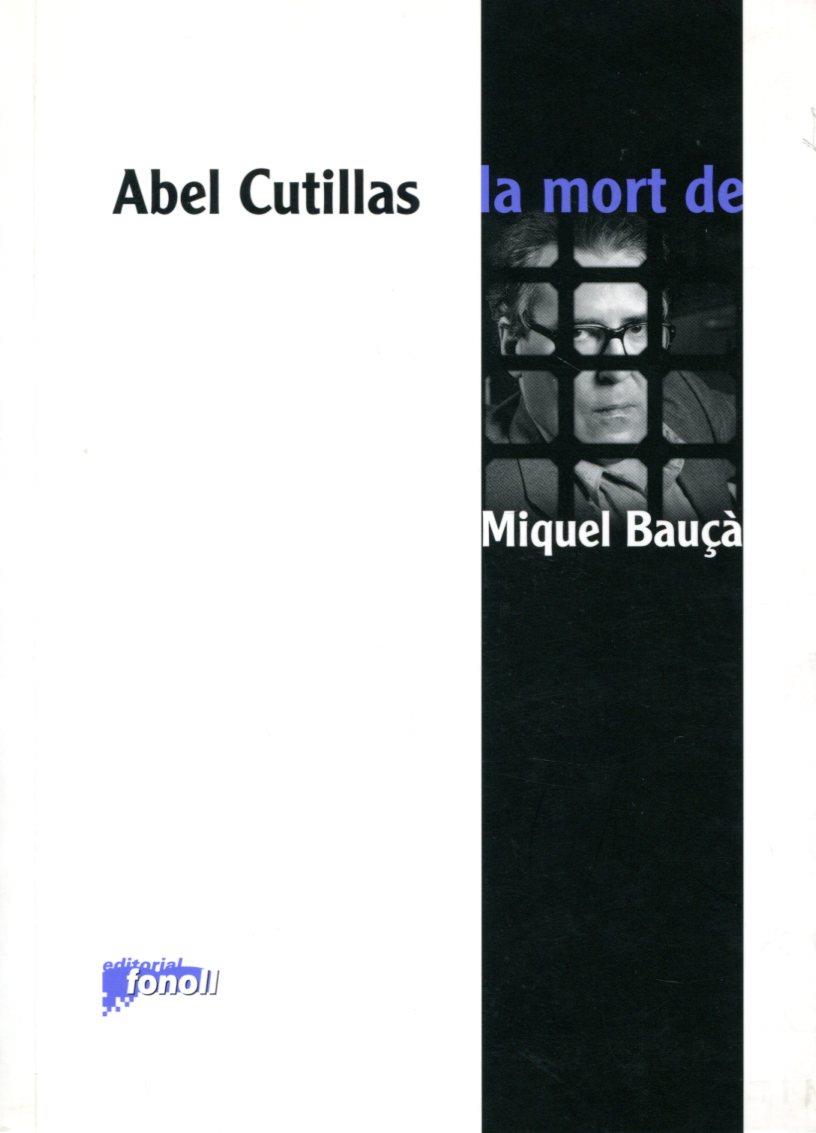 La mort de Miquel Bauçà | 9788493652531 | Cutillas, Abel | Llibres.cat | Llibreria online en català | La Impossible Llibreters Barcelona
