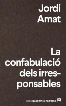 LA CONFABULACIÓ DELS IRRESPONSABLES | 9788433916174 | Amat, Jordi | Llibres.cat | Llibreria online en català | La Impossible Llibreters Barcelona