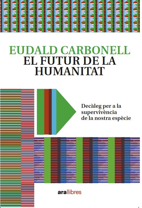El futur de la humanitat | 9788418928611 | Carbonell, Eudald | Llibres.cat | Llibreria online en català | La Impossible Llibreters Barcelona