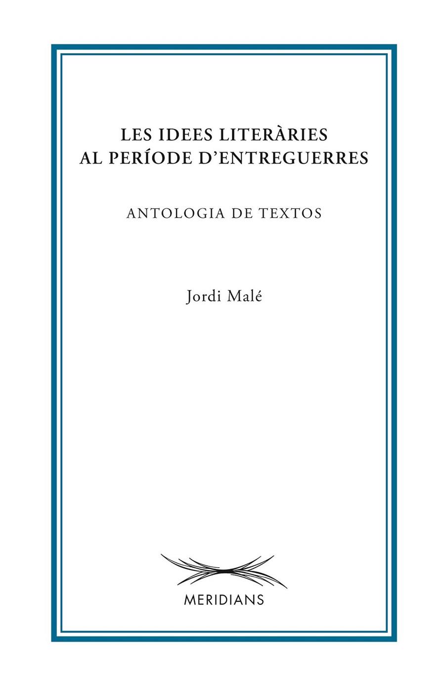 Les idees literàries al període d'entreguerres | 9788499752099 | Malé, Jordi | Llibres.cat | Llibreria online en català | La Impossible Llibreters Barcelona