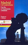 Madrid i el centralisme. Un fre a l'economia catalana | 9788473068796 | Cabana i Vancells, Francesc | Llibres.cat | Llibreria online en català | La Impossible Llibreters Barcelona