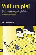 Vull un pis! Tots els secrets per comprar i vendre fàcilment | 9788496201248 | López Doñaque, Toni | Llibres.cat | Llibreria online en català | La Impossible Llibreters Barcelona