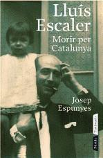 Lluís Escaler. Morir per Catalunya | 9788498090543 | Espunyes, Josep | Llibres.cat | Llibreria online en català | La Impossible Llibreters Barcelona