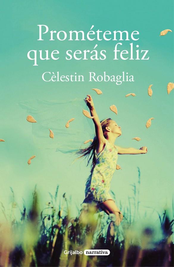 Prométeme que serás feliz | 9788425358463 | Robaglia, Célestin | Llibres.cat | Llibreria online en català | La Impossible Llibreters Barcelona