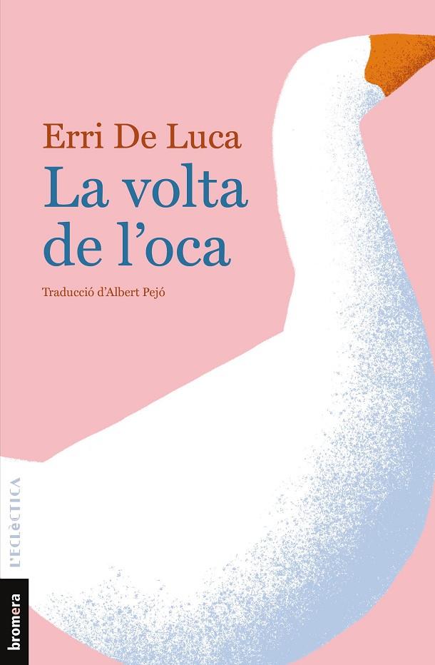 La volta de l'oca | 9788490261873 | De Luca, Erri | Llibres.cat | Llibreria online en català | La Impossible Llibreters Barcelona