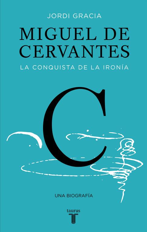 Miguel de Cervantes | 9788430617647 | GRACIA, JORDI | Llibres.cat | Llibreria online en català | La Impossible Llibreters Barcelona