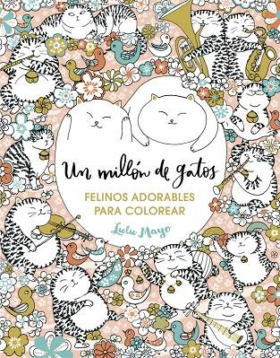 Un millón de gatos: felinos adorables para colorear | 9788401017919 | MAYO, LULU | Llibres.cat | Llibreria online en català | La Impossible Llibreters Barcelona
