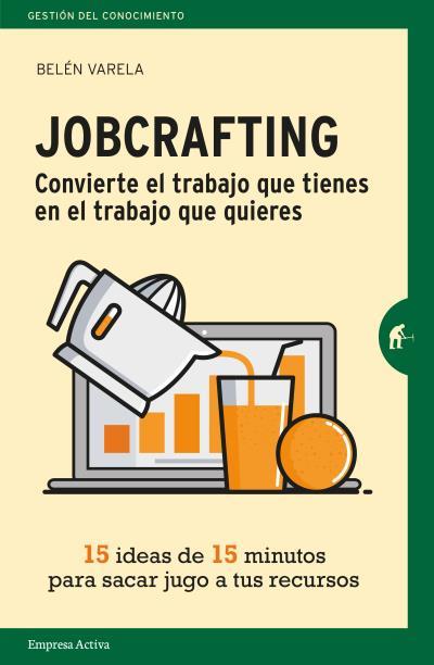 Jobcrafting. Convierte el trabajo que tienes en el trabajo que quieres | 9788416997046 | VARELA, BELÉN | Llibres.cat | Llibreria online en català | La Impossible Llibreters Barcelona