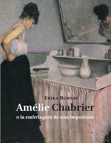 Amélie Chabrier o la embriaguez de una impostura | 9788494243110 | Bornay, Erika | Llibres.cat | Llibreria online en català | La Impossible Llibreters Barcelona