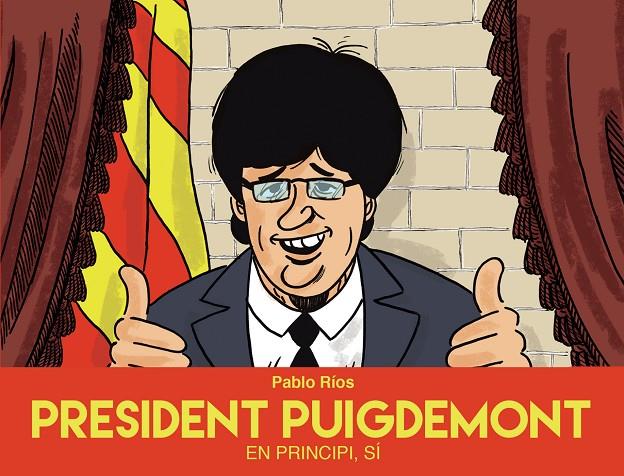 President Puigdemont | 9788494718489 | Ríos, Pablo | Llibres.cat | Llibreria online en català | La Impossible Llibreters Barcelona