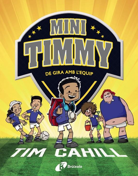 Mini Timmy - De gira amb l'equip | 9788413490731 | Cahill, Tim | Llibres.cat | Llibreria online en català | La Impossible Llibreters Barcelona