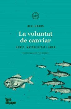 LA VOLUNTAT DE CANVIAR | 9788418705137 | Hooks, Bell | Llibres.cat | Llibreria online en català | La Impossible Llibreters Barcelona