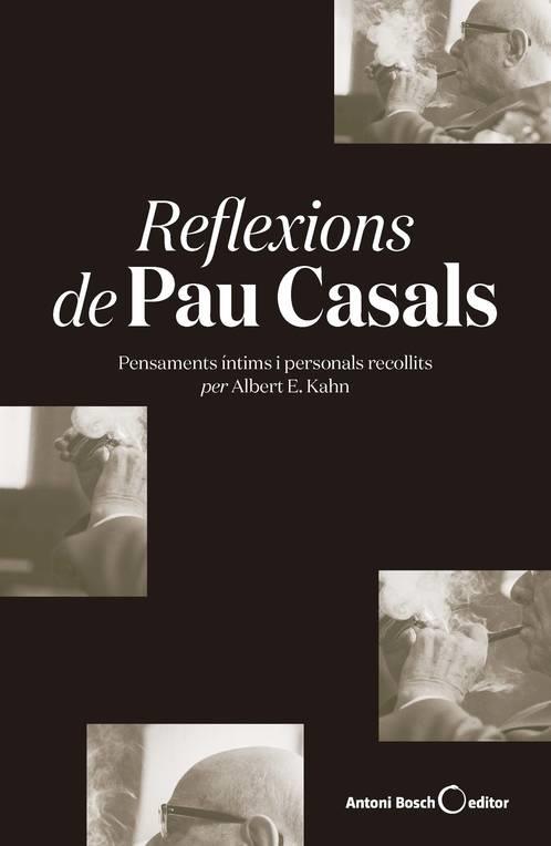 Reflexions de Pau Casals (rústica) | 9788494997976 | E. Kahn, Albert | Llibres.cat | Llibreria online en català | La Impossible Llibreters Barcelona
