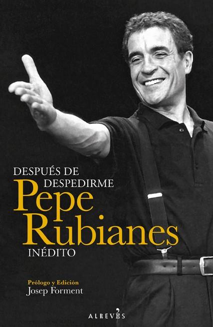 Después de despedirme. Pepe Rubianes inédito | 9788415900375 | Rubianes Alegret, Pepe | Llibres.cat | Llibreria online en català | La Impossible Llibreters Barcelona