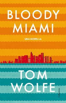 Bloody Miami | 9788466417792 | Wolfe, Tom | Llibres.cat | Llibreria online en català | La Impossible Llibreters Barcelona