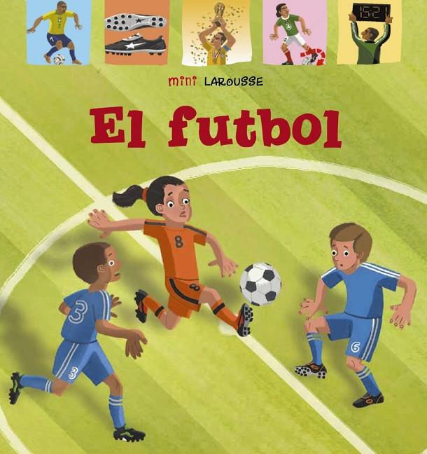 El Futbol | 9788418100048 | Larousse Editorial | Llibres.cat | Llibreria online en català | La Impossible Llibreters Barcelona