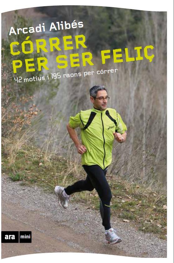Córrer per ser feliç | 9788493905569 | Alibés Riera, Arcadi | Llibres.cat | Llibreria online en català | La Impossible Llibreters Barcelona