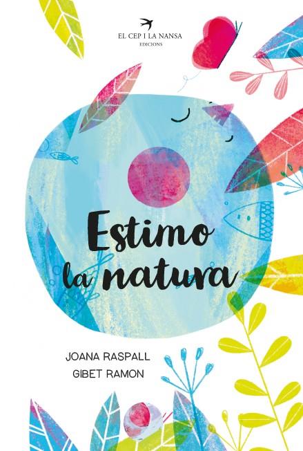 Estimo la natura | 9788418522093 | Raspall i Juanola, Joana | Llibres.cat | Llibreria online en català | La Impossible Llibreters Barcelona