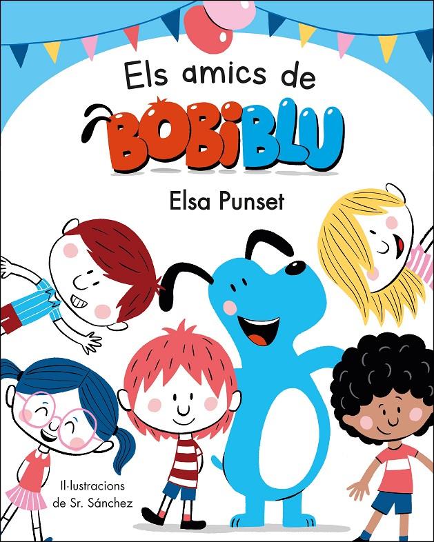 Els amics de Bobiblú (Bobiblú) | 9788448855949 | Punset, Elsa / Sr. Sánchez | Llibres.cat | Llibreria online en català | La Impossible Llibreters Barcelona