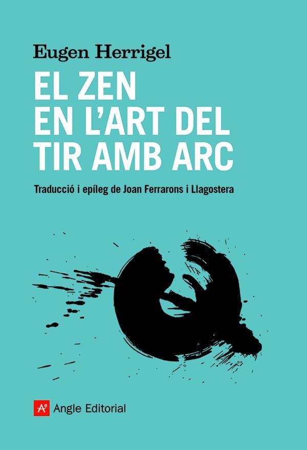 El zen en l'art del tir amb arc | 9788418197901 | Herrigel, Eugen | Llibres.cat | Llibreria online en català | La Impossible Llibreters Barcelona