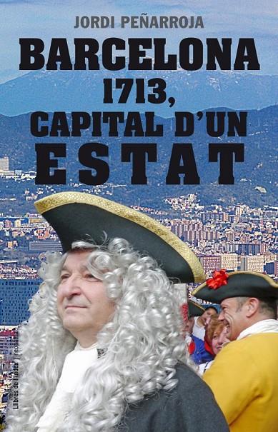 Barcelona 1713, Capital d'un estat | 9788489660342 | Peñarroja, Jordi | Llibres.cat | Llibreria online en català | La Impossible Llibreters Barcelona