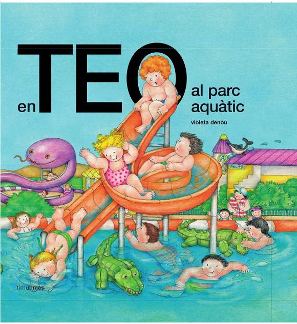 En Teo al parc aquàtic | 9788490579039 | Denou, Violeta | Llibres.cat | Llibreria online en català | La Impossible Llibreters Barcelona