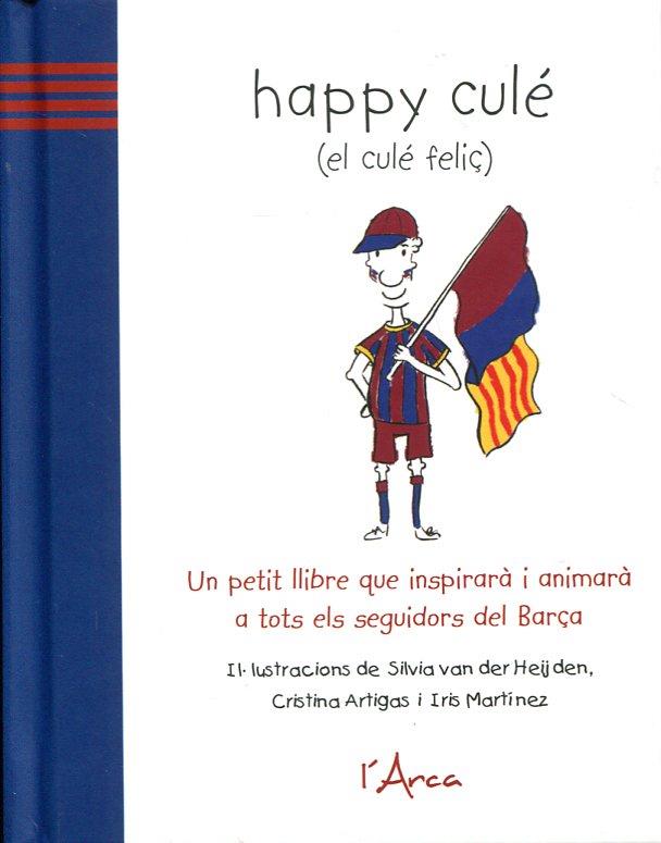 Happy culé (el culé feliç) | 9788493842673 | Silvia Van Der Hellden, Cristina Artigas i Iris Martínez | Llibres.cat | Llibreria online en català | La Impossible Llibreters Barcelona
