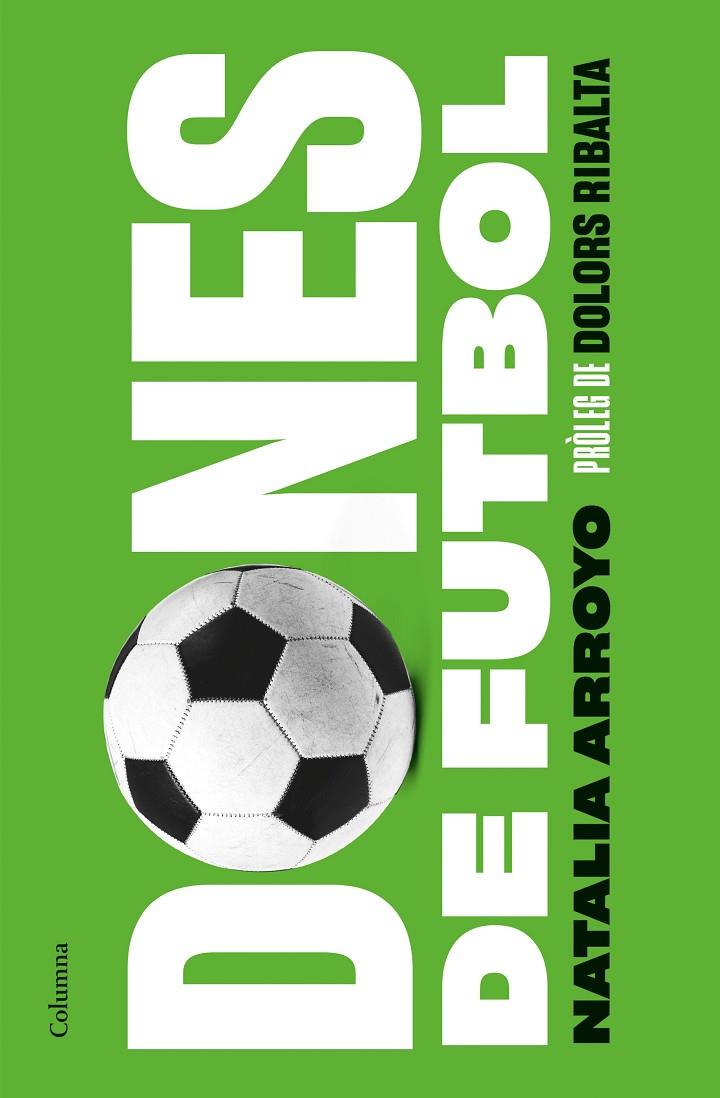 Dones de futbol | 9788466428569 | Arroyo Clavell, Natalia | Llibres.cat | Llibreria online en català | La Impossible Llibreters Barcelona