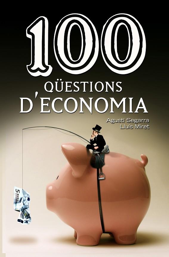100 qüestions d'economia | 9788490342756 | Segarra, Agustí/Miret, Lluís | Llibres.cat | Llibreria online en català | La Impossible Llibreters Barcelona