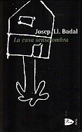 La casa sense ombra | 9788484370345 | Badal, Josep Lluís | Llibres.cat | Llibreria online en català | La Impossible Llibreters Barcelona