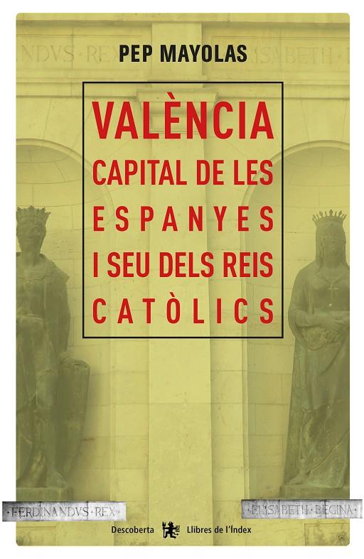 València capital de les Espanyes i seu dels Reis Catòlics | 9788494491177 | Mayolas Muns, Josep | Llibres.cat | Llibreria online en català | La Impossible Llibreters Barcelona