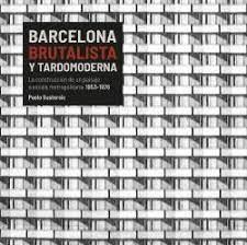BARCELONA BRUTALISTA Y TARDOMODERNA | 9788496645561 | Llibres.cat | Llibreria online en català | La Impossible Llibreters Barcelona