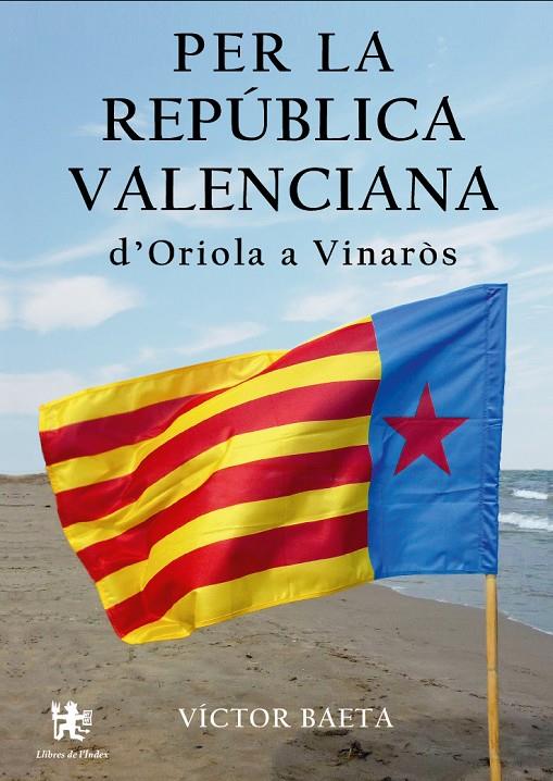 Per la República Valenciana d'Oriola a Vinaròs | 9788494233449 | Baeta Subias, Víctor | Llibres.cat | Llibreria online en català | La Impossible Llibreters Barcelona
