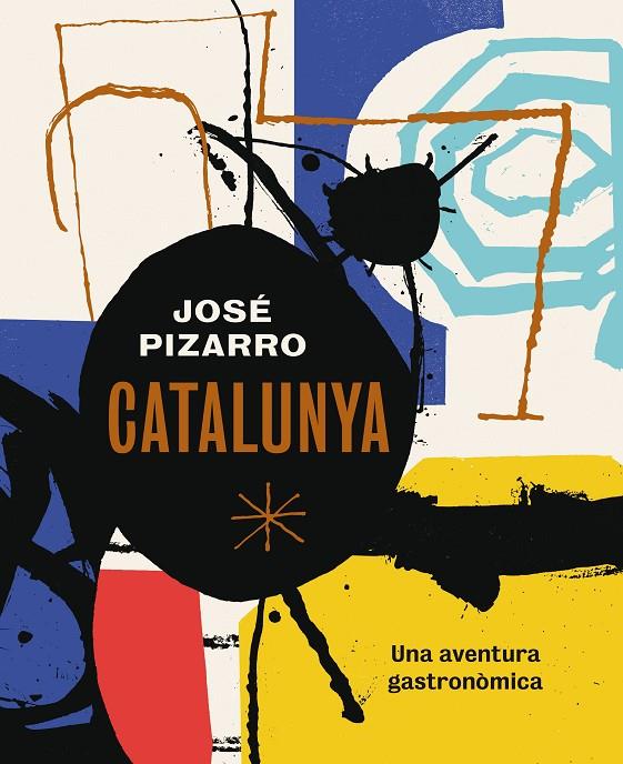 Catalunya. Una aventura gastronòmica | 9788416407507 | Pizarro, José | Llibres.cat | Llibreria online en català | La Impossible Llibreters Barcelona