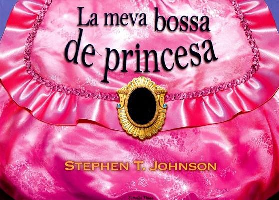 La meva bossa de princesa | 9788499325811 | Johnson, Stephen T. | Llibres.cat | Llibreria online en català | La Impossible Llibreters Barcelona