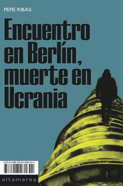 Encuentro en Berlín, muerte en Ucrania | 9788418481642 | Ribas, Pepe | Llibres.cat | Llibreria online en català | La Impossible Llibreters Barcelona