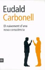 El naixement d'una nova consciència | 9788496767089 | Carbonell, Eudald | Llibres.cat | Llibreria online en català | La Impossible Llibreters Barcelona