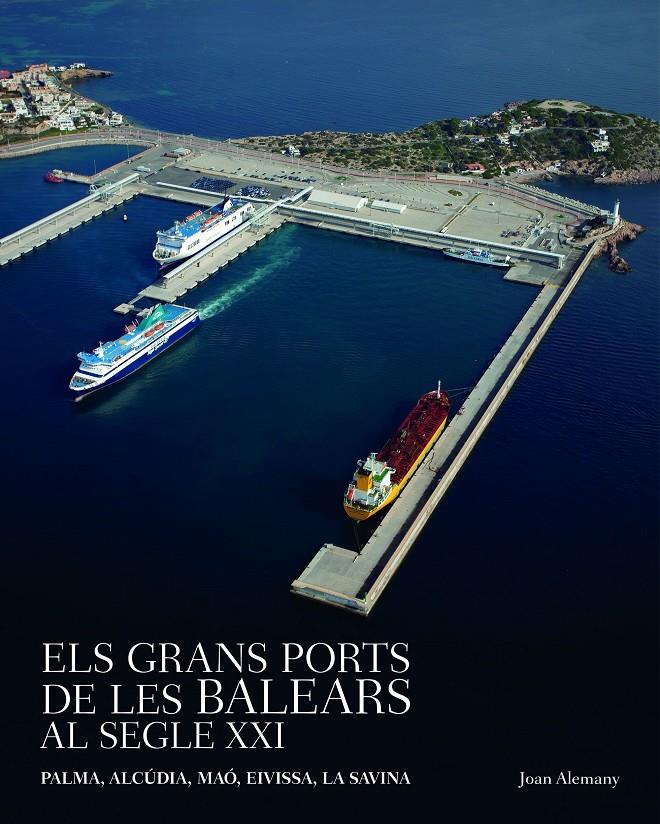 Els grans ports de les Balears al segle XXI | 9788408168515 | Alemany i Llovera, Joan / VV., AA. | Llibres.cat | Llibreria online en català | La Impossible Llibreters Barcelona