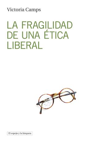 La fragilidad de una ética liberal | 9788494516382 | Camps Cervera, Victoria | Llibres.cat | Llibreria online en català | La Impossible Llibreters Barcelona