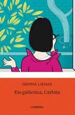 Ets galàctica Carlota | 9788492671083 | Lienas i Massot, Gemma | Llibres.cat | Llibreria online en català | La Impossible Llibreters Barcelona