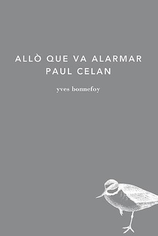 Allò que va alarmar Paul Celan | 9788494289798 | Bonnefoy, Yves | Llibres.cat | Llibreria online en català | La Impossible Llibreters Barcelona