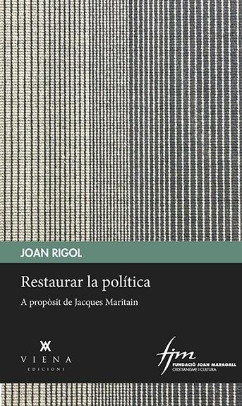 Restaurar la política. A propòsit de Jacques Maritain | 9788483300985 | Rigol Roig, Joan | Llibres.cat | Llibreria online en català | La Impossible Llibreters Barcelona