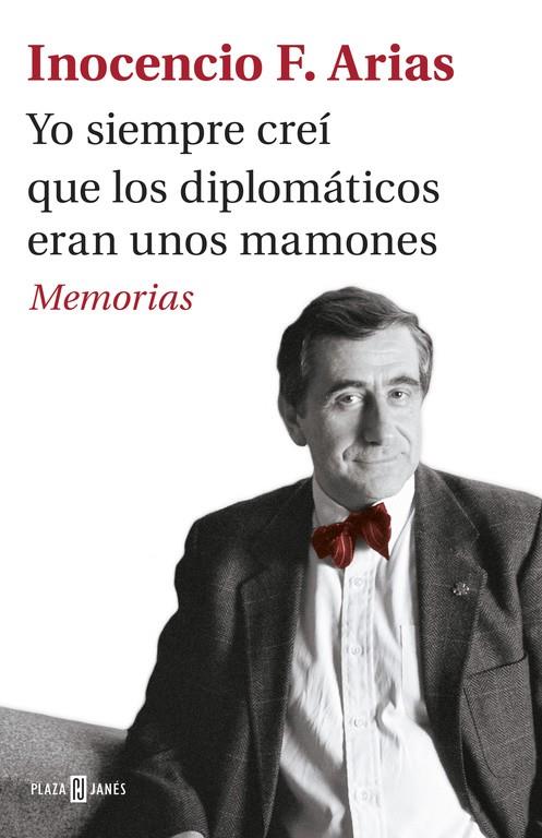Yo siempre creí que los diplomáticos eran unos mamones | 9788401017537 | Arias, Inocencio | Llibres.cat | Llibreria online en català | La Impossible Llibreters Barcelona