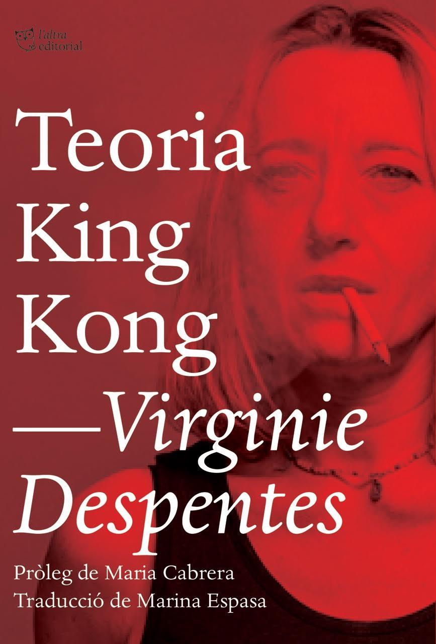 Teoria King Kong | 9788494782916 | Despentes, Virginie | Llibres.cat | Llibreria online en català | La Impossible Llibreters Barcelona