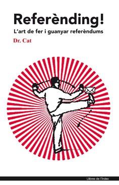 Referènding! L'art de fer i guanyar referèndums | 9788496563940 | Cat, Dr. | Llibres.cat | Llibreria online en català | La Impossible Llibreters Barcelona