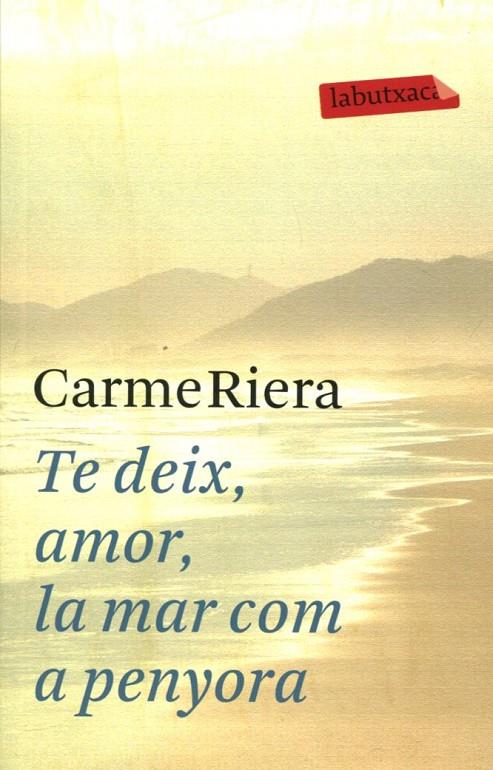 Te deix, amor, la mar com a penyora | 9788499302737 | Riera, Carme | Llibres.cat | Llibreria online en català | La Impossible Llibreters Barcelona