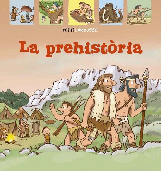La Prehistòria | 9788418100024 | Larousse Editorial | Llibres.cat | Llibreria online en català | La Impossible Llibreters Barcelona